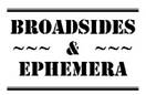 Broadsides and Ephemera
